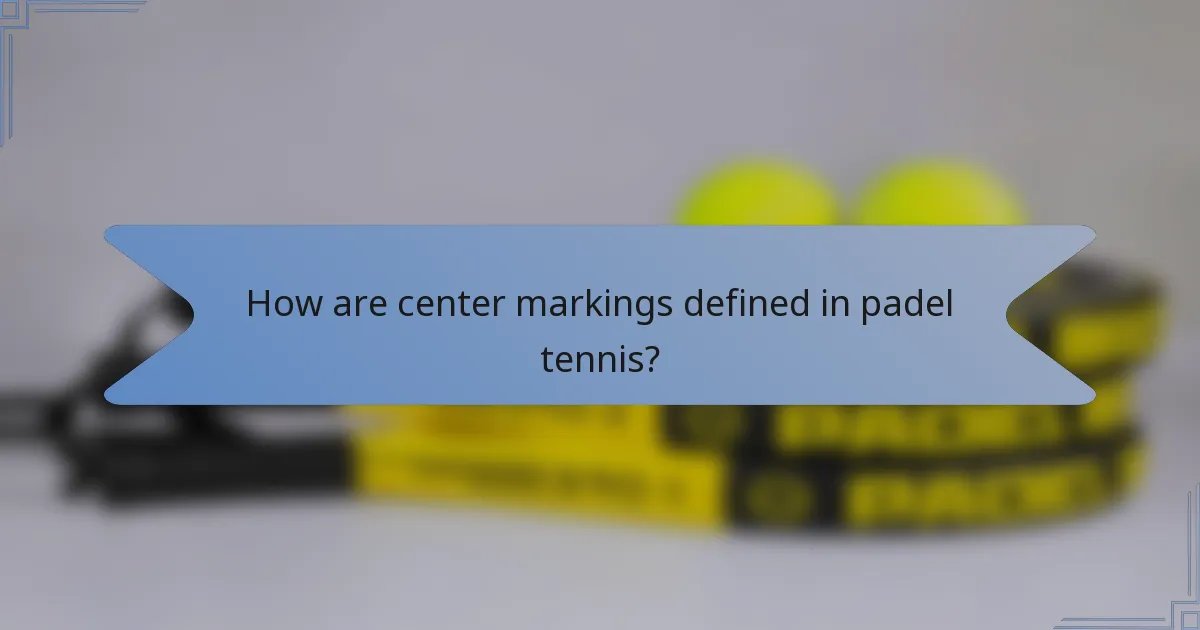How are center markings defined in padel tennis?