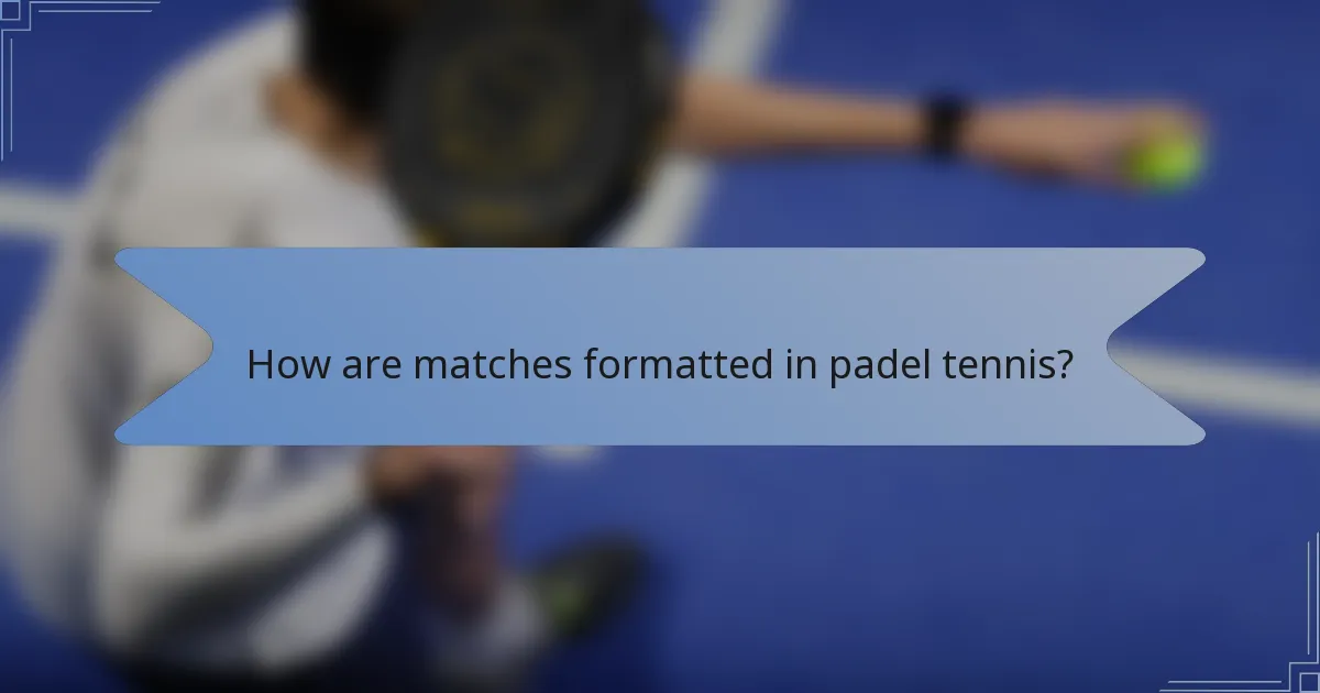 How are matches formatted in padel tennis?