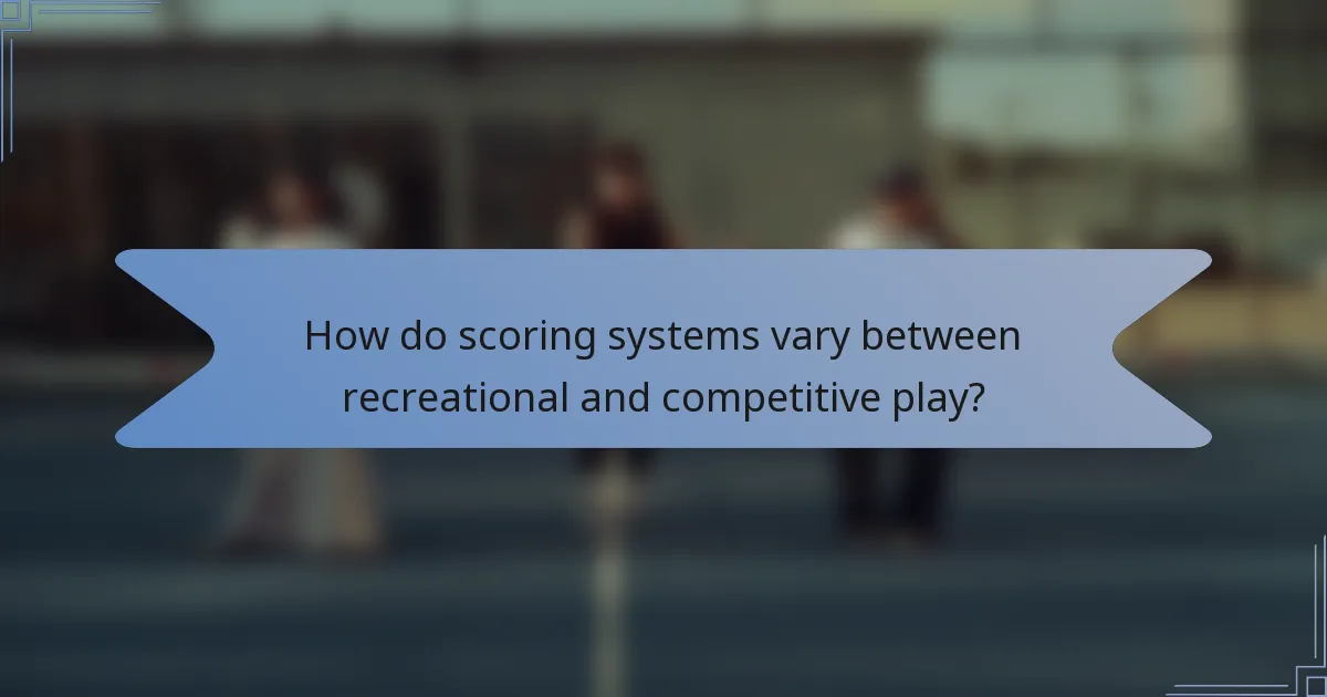 How do scoring systems vary between recreational and competitive play?
