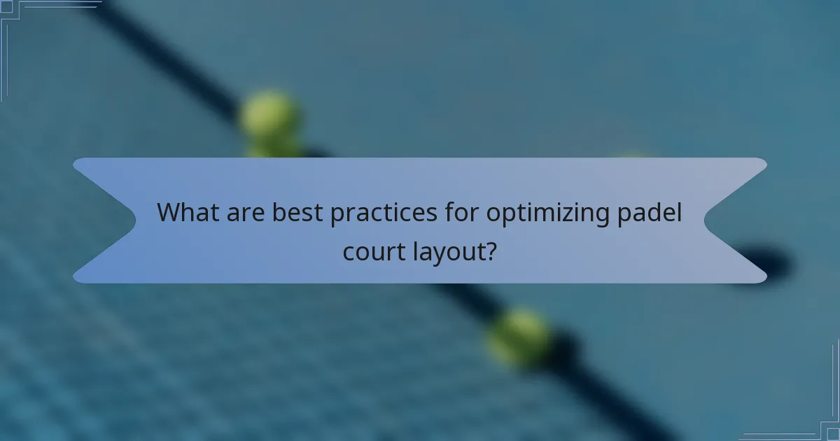 What are best practices for optimizing padel court layout?