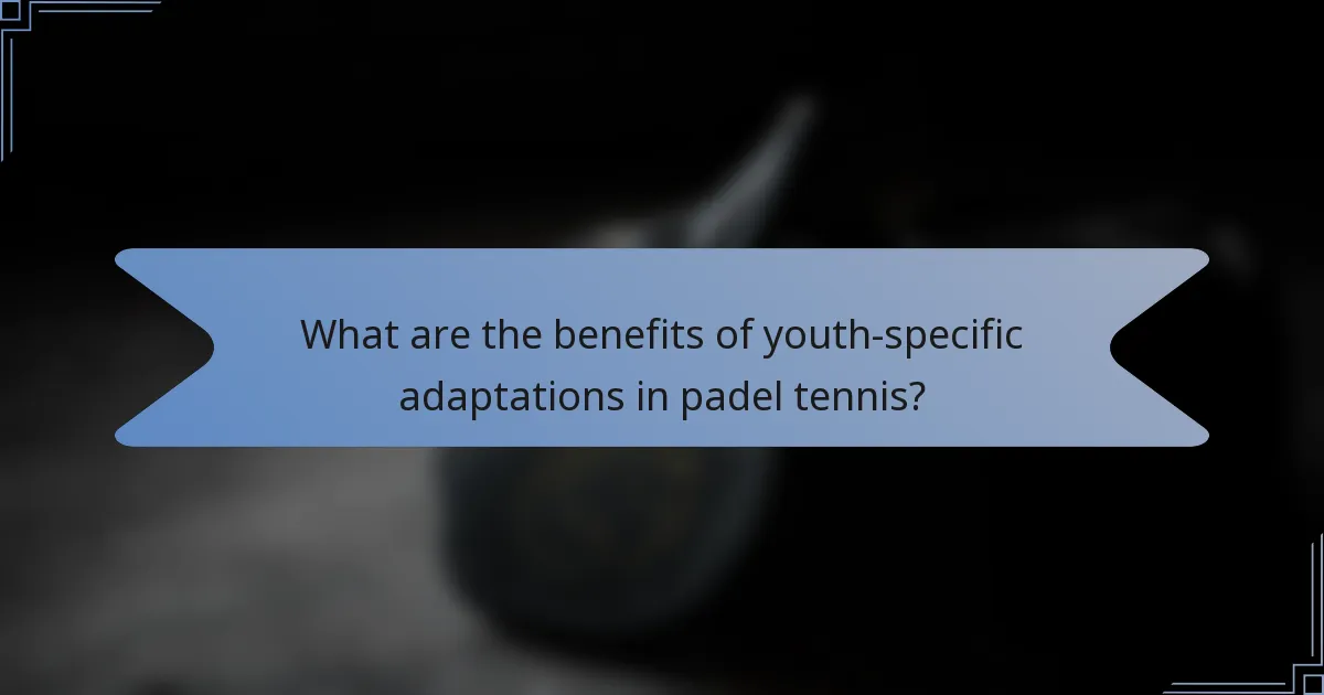 What are the benefits of youth-specific adaptations in padel tennis?