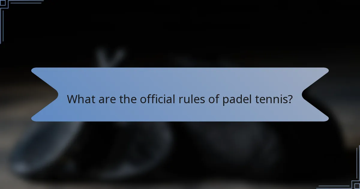 What are the official rules of padel tennis?