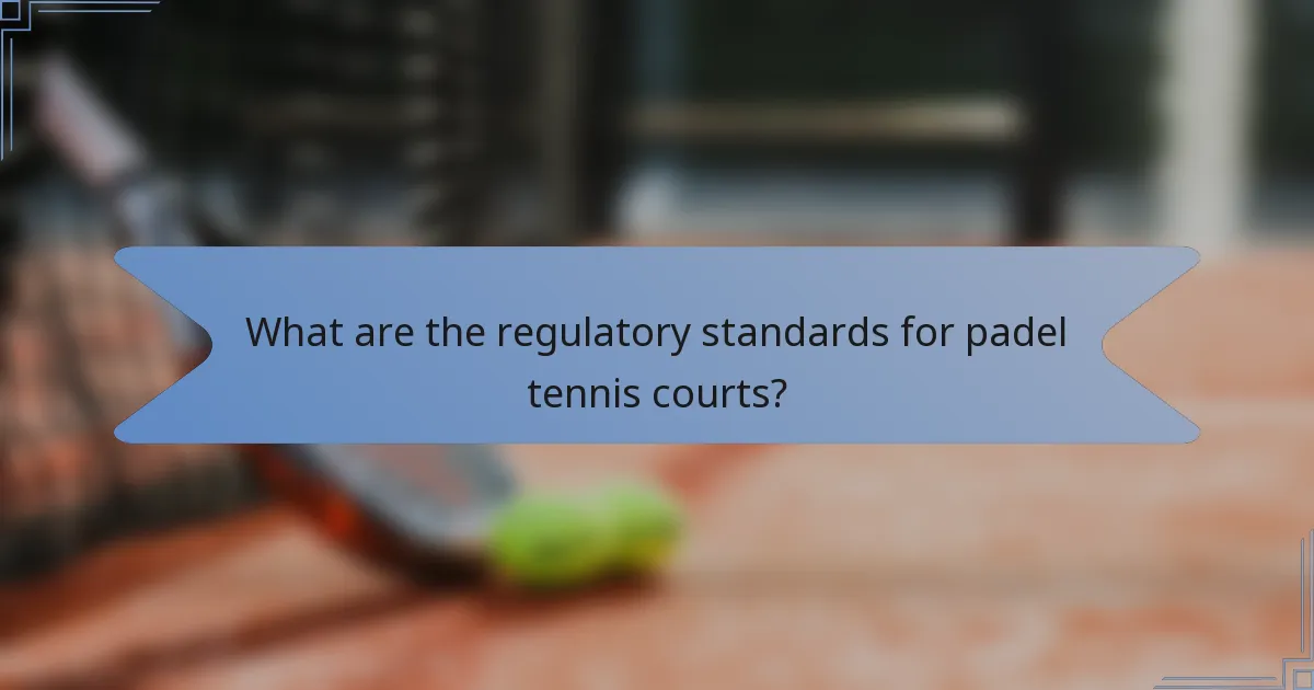 What are the regulatory standards for padel tennis courts?