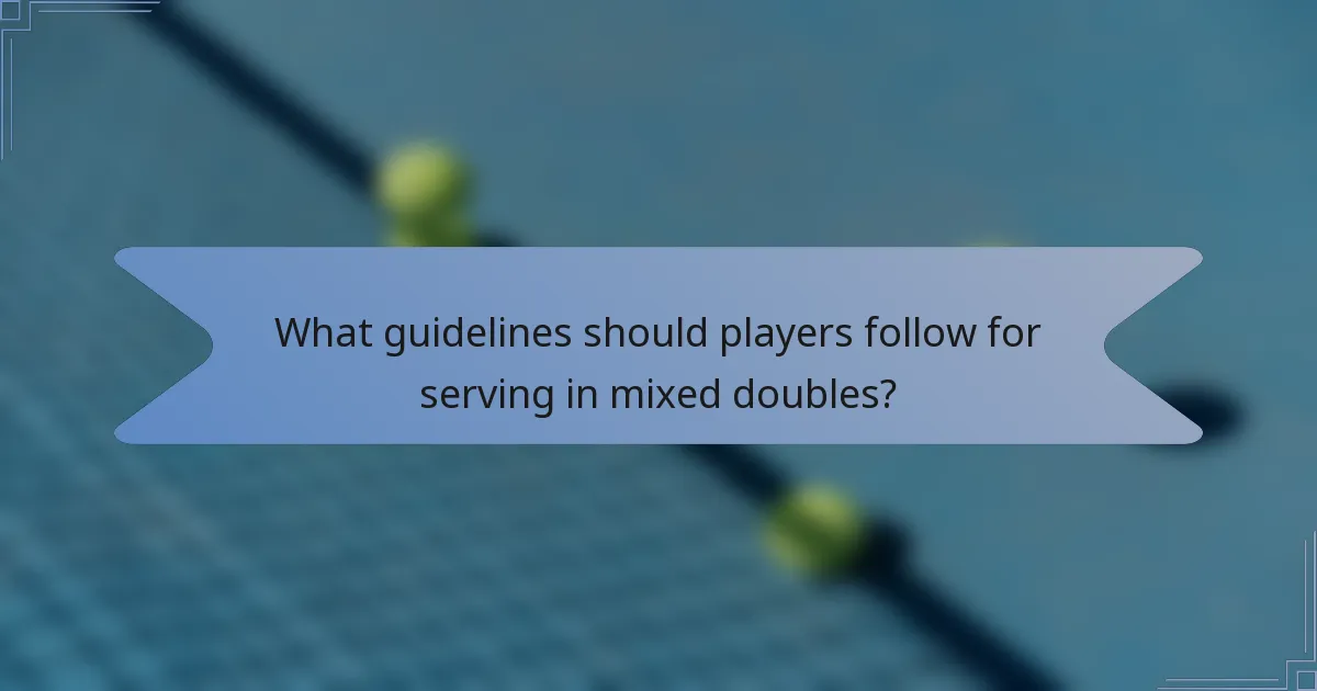What guidelines should players follow for serving in mixed doubles?