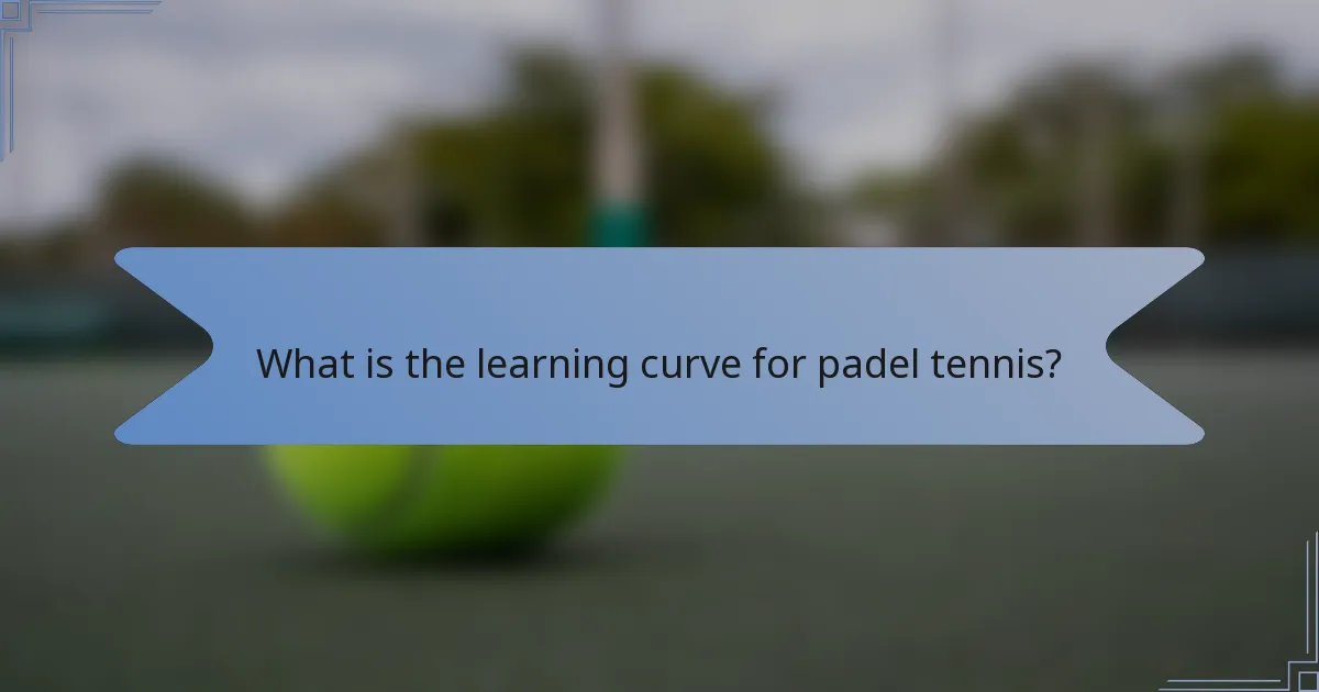 What is the learning curve for padel tennis?