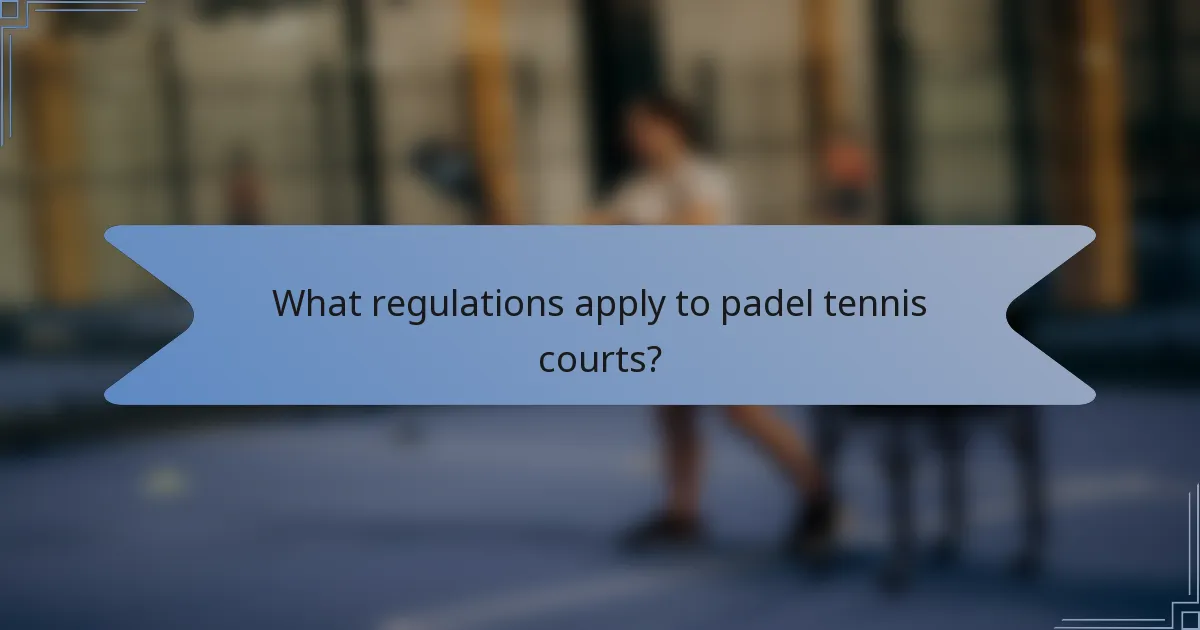What regulations apply to padel tennis courts?