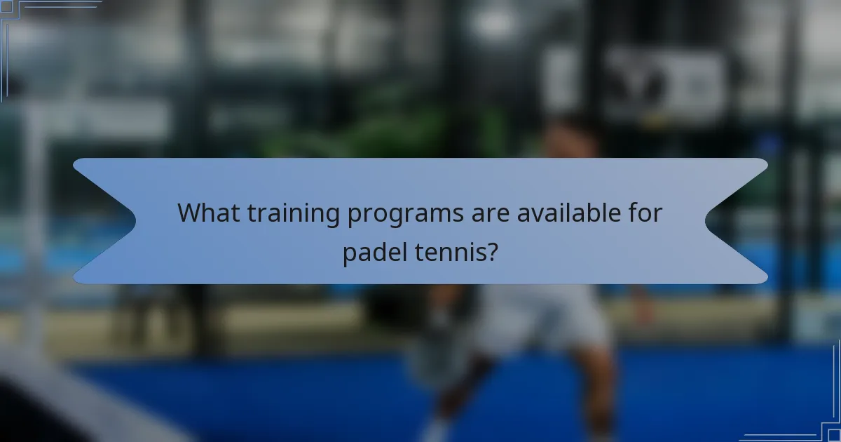 What training programs are available for padel tennis?